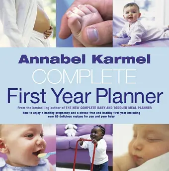 Annabel Karmel's Complete First Year Planner cover