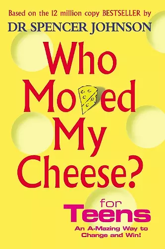 Who Moved My Cheese For Teens cover