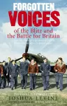 Forgotten Voices of the Blitz and the Battle For Britain cover