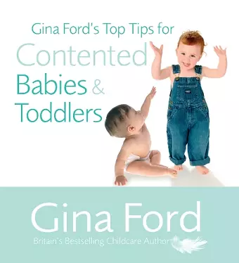 Gina Ford's Top Tips For Contented Babies & Toddlers cover