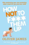 How Not to F*** Them Up cover