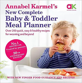 Annabel Karmel’s New Complete Baby & Toddler Meal Planner: No.1 Bestseller with new finger food guidance & recipes cover