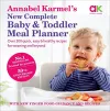 Annabel Karmel’s New Complete Baby & Toddler Meal Planner: No.1 Bestseller with new finger food guidance & recipes packaging
