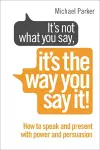 It’s Not What You Say, It’s The Way You Say It! cover