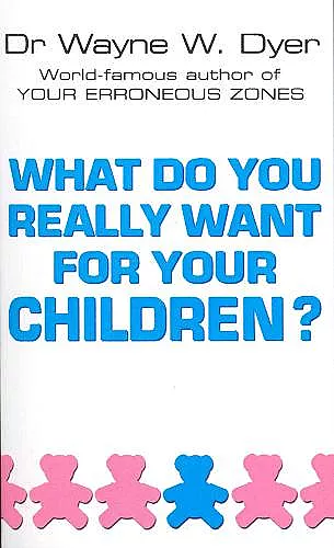 What Do You Really Want For Your Children? cover