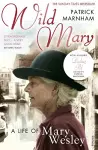 Wild Mary: The Life Of Mary Wesley cover