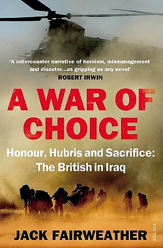 A War of Choice: Honour, Hubris and Sacrifice cover