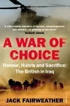 A War of Choice: Honour, Hubris and Sacrifice cover