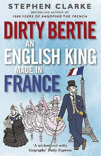 Dirty Bertie: An English King Made in France cover