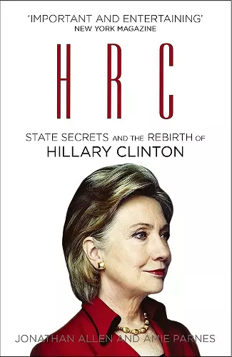 HRC: State Secrets and the Rebirth of Hillary Clinton cover