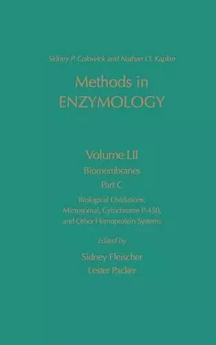 Biomembranes, Part C: Biological Oxidations: Microsomal, Cytochrome P-450, and Other Homoprotein Systems cover