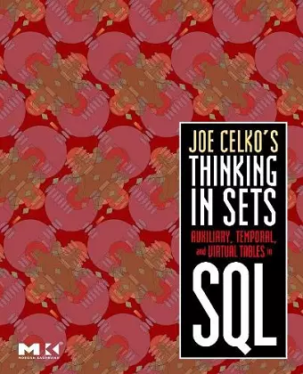 Joe Celko's Thinking in Sets: Auxiliary, Temporal, and Virtual Tables in SQL cover