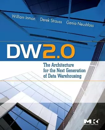 DW 2.0: The Architecture for the Next Generation of Data Warehousing cover