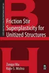 Friction Stir Superplasticity for Unitized Structures cover