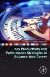 Key Productivity and Performance Strategies to Advance Your Career cover