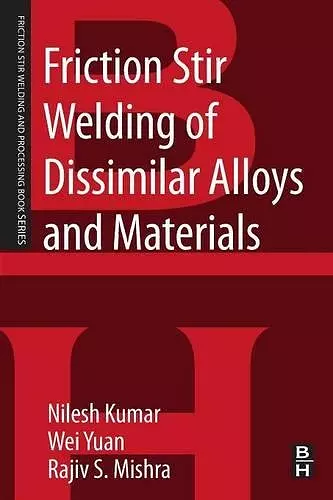 Friction Stir Welding of Dissimilar Alloys and Materials cover