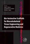 Bio-Instructive Scaffolds for Musculoskeletal Tissue Engineering and Regenerative Medicine cover