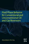 Fluid Phase Behavior for Conventional and Unconventional Oil and Gas Reservoirs cover