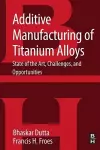 Additive Manufacturing of Titanium Alloys cover