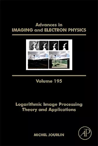 Logarithmic Image Processing: Theory and Applications cover