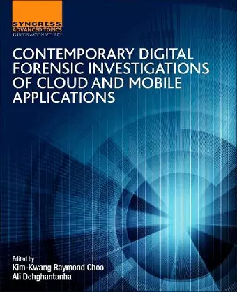 Contemporary Digital Forensic Investigations of Cloud and Mobile Applications cover