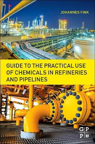 Guide to the Practical Use of Chemicals in Refineries and Pipelines cover