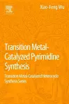 Transition Metal Catalyzed Pyrimidine, Pyrazine, Pyridazine and Triazine Synthesis cover