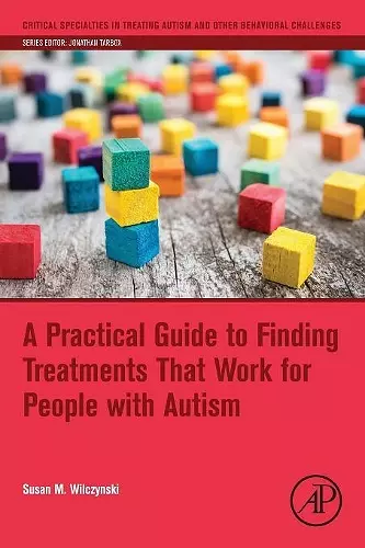 A Practical Guide to Finding Treatments That Work for People with Autism cover