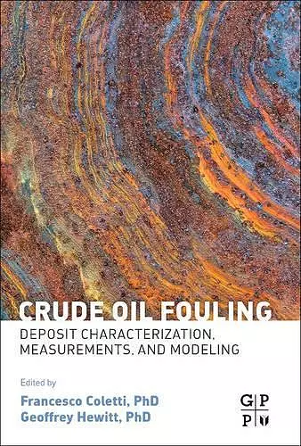 Crude Oil Fouling: Deposit Characterization, Measurements, and Modeling cover