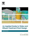An Applied Guide to Water and Effluent Treatment Plant Design cover