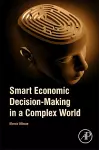 Smart Economic Decision-Making in a Complex World cover