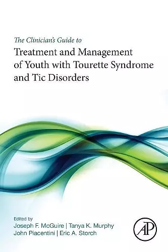 The Clinician’s Guide to Treatment and Management of Youth with Tourette Syndrome and Tic Disorders cover