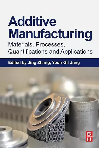 Additive Manufacturing: Materials, Processes, Quantifications and Applications cover