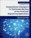 Computational Intelligence for Multimedia Big Data on the Cloud with Engineering Applications cover