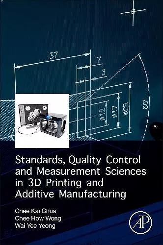 Standards, Quality Control, and Measurement Sciences in 3D Printing and Additive Manufacturing cover