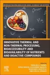 Innovative Thermal and Non-Thermal Processing, Bioaccessibility and Bioavailability of Nutrients and Bioactive Compounds cover