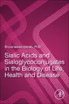 Sialic Acids and Sialoglycoconjugates in the Biology of Life, Health and Disease cover