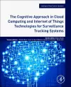 The Cognitive Approach in Cloud Computing and Internet of Things Technologies for Surveillance Tracking Systems cover