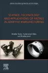 Science, Technology and Applications of Metals in Additive Manufacturing cover