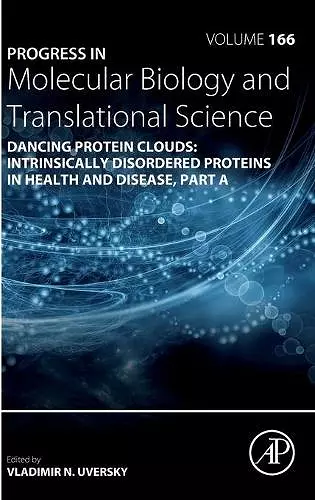 Dancing protein clouds: Intrinsically disordered proteins in health and disease, Part A cover