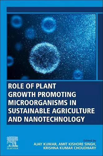 Role of Plant Growth Promoting Microorganisms in Sustainable Agriculture and Nanotechnology cover