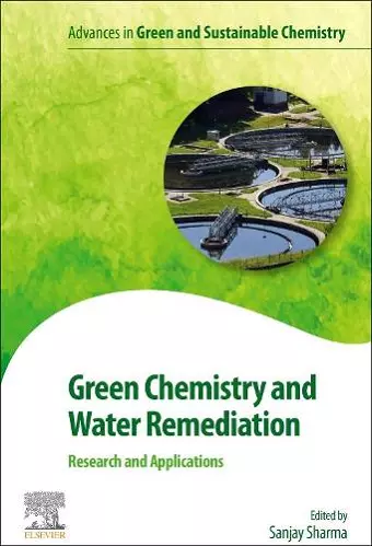 Green Chemistry and Water Remediation: Research and Applications cover