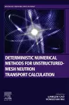 Deterministic Numerical Methods for Unstructured-Mesh Neutron Transport Calculation cover