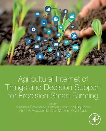 Agricultural Internet of Things and Decision Support for Precision Smart Farming cover