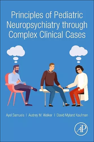 Principles of Pediatric Neuropsychiatry through Complex Clinical Cases cover