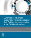 Dynamics of Advanced Sustainable Nanomaterials and Their Related Nanocomposites at the Bio-Nano Interface cover