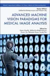 Advanced Machine Vision Paradigms for Medical Image Analysis cover