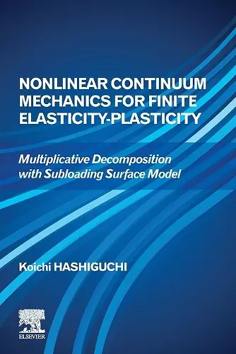 Nonlinear Continuum Mechanics for Finite Elasticity-Plasticity cover