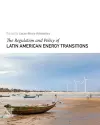 The Regulation and Policy of Latin American Energy Transitions cover