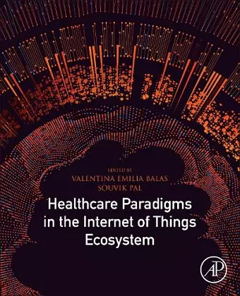 Healthcare Paradigms in the Internet of Things Ecosystem cover